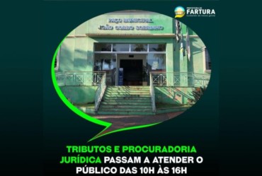 TRIBUTOS E PROCURADORIA JURÍDICA PASSAM A ATENDER O PÚBLICO DAS 10H ÀS 16H EM FARTURA
