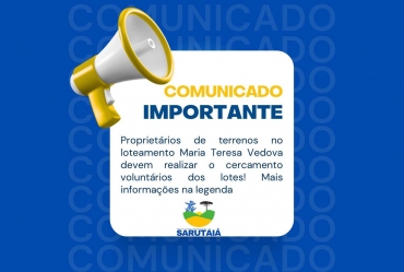 Prefeitura de Sarutaiá convoca proprietários do Loteamento Maria Teresa Vedova para cercamento voluntário dos terrenos