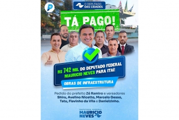 Deputado Federal Maurício Neves destina R$ 742 mil para investimentos de Itaí