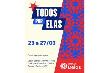 Sebrae-SP promove semana “Todos por elas” com programação gratuita dedicada ao empreendedorismo feminino em Ourinhos