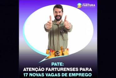 PATE: Atenção farturenses para 17 novas vagas de emprego