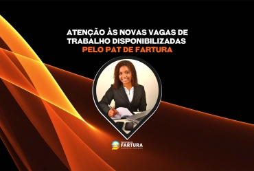 Atenção às novas vagas de trabalho disponibilizadas pelo PAT de Fartura