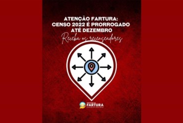 Atenção Fartura: Censo 2022 é prorrogado até dezembro