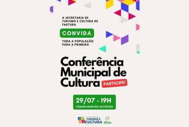 Fartura realiza 1ª Conferência  Municipal de Cultura no dia 29 de julho