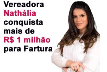 Vereadora Nathália conquista mais de R$ 1 milhão para Fartura