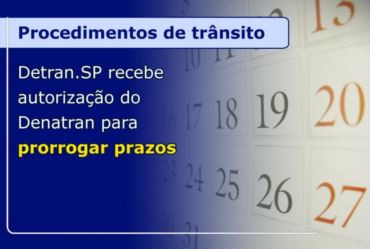 DETRAN.SP RECEBE AUTORIZAÇÃO DO DENATRAN PARA PRORROGAR PRAZOS